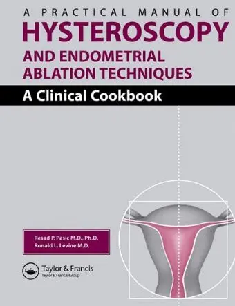 Cover of A Practical Manual of Hysteroscopy and Endometrial Ablation Techniques