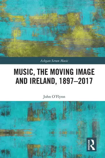Cover of Music, the Moving Image and Ireland, 1897?2017
