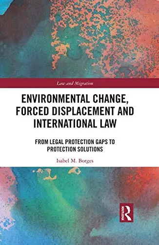 Cover of Environmental Change, Forced Displacement and International Law