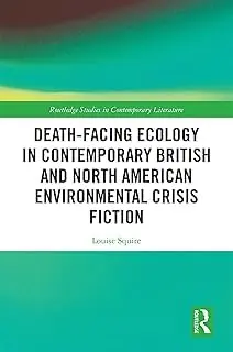 Cover of Death-Facing Ecology in Contemporary British and North American Environmental Crisis Fiction
