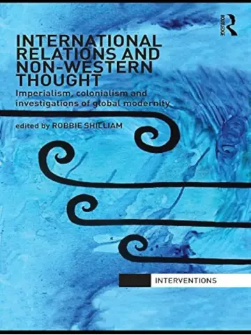 Cover of International Relations and Non-Western Thought – Imperialism, colonialism and investigations of global modernity