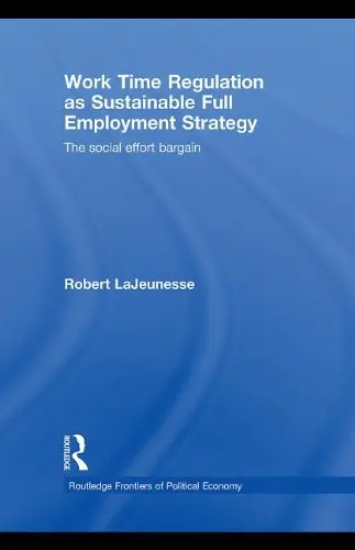 Cover of Work Time Regulation as Sustainable Full Employment Strategy