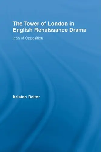 Cover of The Tower of London in English Renaissance Drama