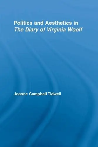 Cover of Politics and Aesthetics in the Diary of Virginia Woolf