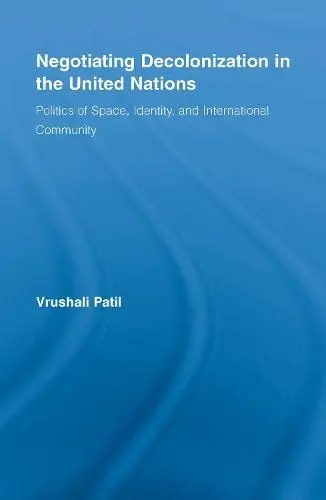 Cover of Negotiating Decolonization in the United Nations