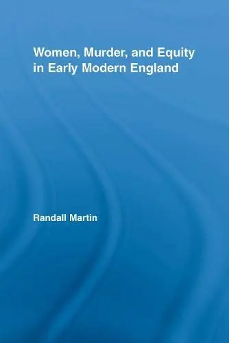 Cover of Women, Murder, and Equity in Early Modern England