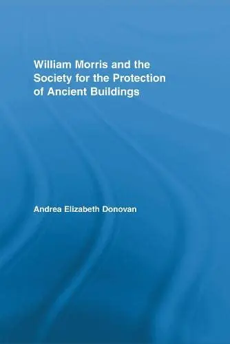 Cover of William Morris and the Society for the Protection of Ancient Buildings