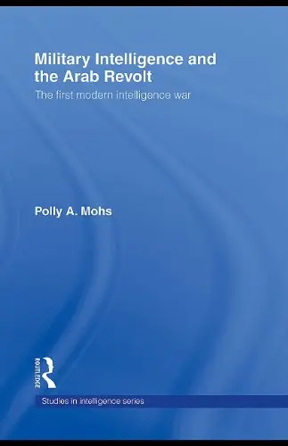 Cover of Military Intelligence and the Arab Revolt