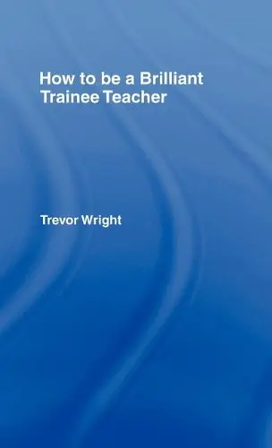 Cover of How to Be a Brilliant Trainee Teacher