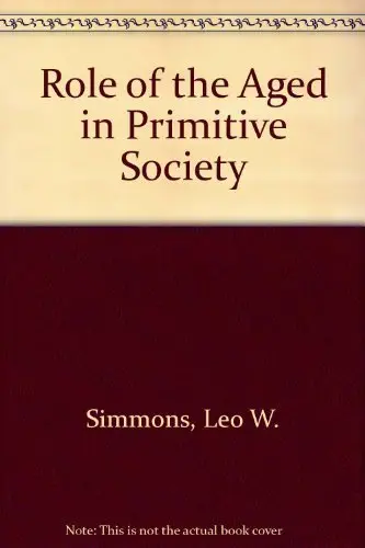 Cover of The Role of the Aged in Primitive Society