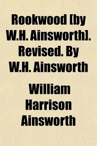 Cover of Rookwood [By W.H. Ainsworth]. Revised. by W.H. Ainsworth