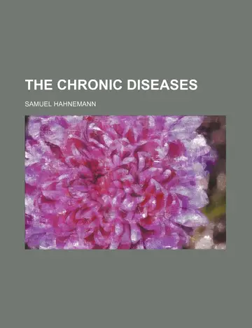 Cover of The Chronic Diseases; Their Peculiar Nature and Their Homeopathic Cure