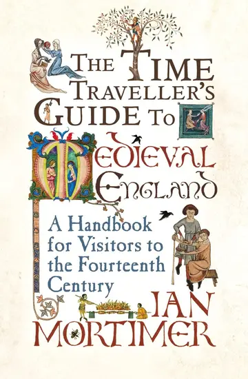 Cover of The Time Traveller's Guide to Medieval England