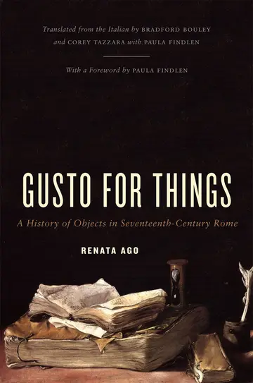 Cover of Gusto for Things – A History of Objects in Seventeenth–Century Rome