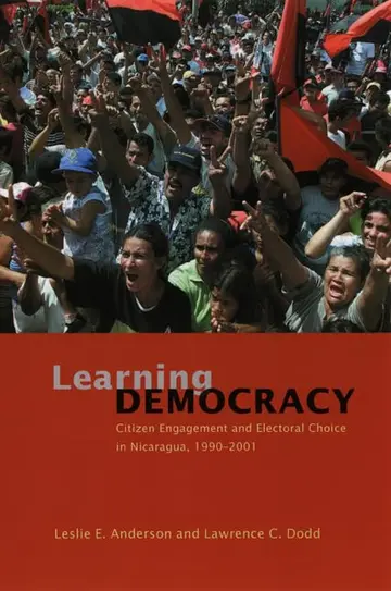 Cover of Learning Democracy – Citizen Engagement and Electoral Choice in Nicaragua, 1990–2001