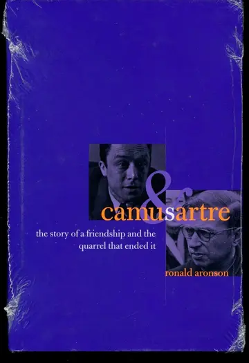 Cover of Camus and Sartre – The Story of a Friendship and the Quarrel that Ended It
