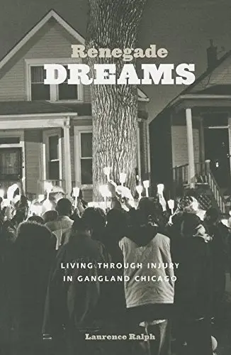 Cover of Renegade Dreams – Living Through Injury in Gangland Chicago