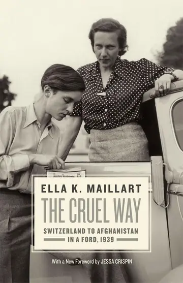 Cover of The Cruel Way – Switzerland to Afghanistan in a Ford, 1939