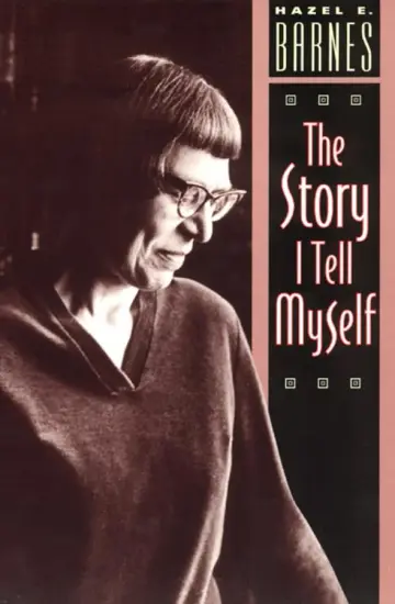 Cover of The Story I Tell Myself – A Venture in Existentialist Autobiography