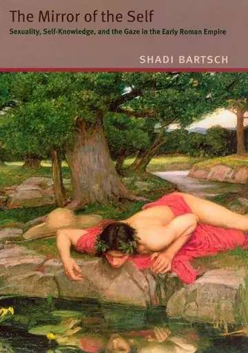 Cover of The Mirror of the Self – Sexuality, Self– Knowledge and the Gaze in the Early Roman Empire