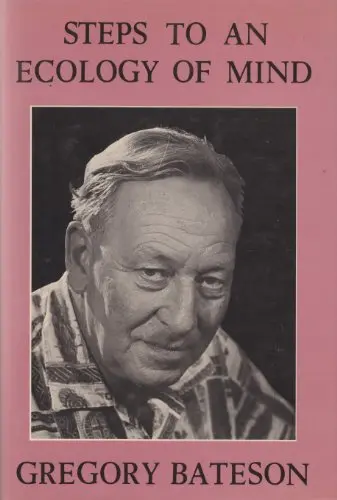 Cover of Steps to an Ecology of Mind – Collected Essays in Anthropology, Psychiatry, Evolution & Epistemology