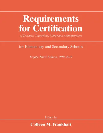 Cover of Requirements for Certification of Teachers, Counselors, Librarians, Administrators for Elementary and Secondary Schools, Eighty-Third Edition, 2018–2019 ... Secondary Schools, Junior Colleges)