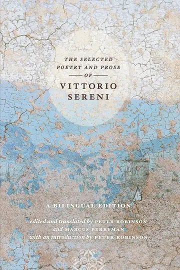 Cover of The Selected Poetry and Prose of Vittorio Sereni – A Bilingual Edition