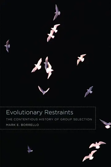Cover of Evolutionary Restraints – The Contentious History of Group Selection