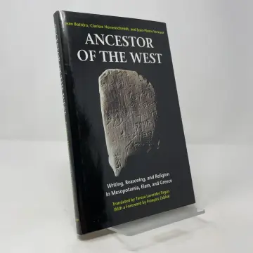 Cover of Ancestor of the West – Writing, Reasoning & Religion in Mesopotamia, Elam & Greece
