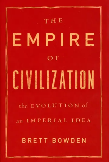Cover of The Empire of Civilization – The Evolution of an Imperial Idea
