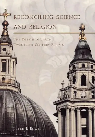 Cover of Reconciling Science & Religion – The Debate in Early Twentieth–Century Britain