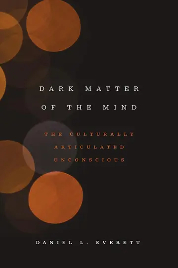 Cover of Dark Matter of the Mind – The Culturally Articulated Unconscious