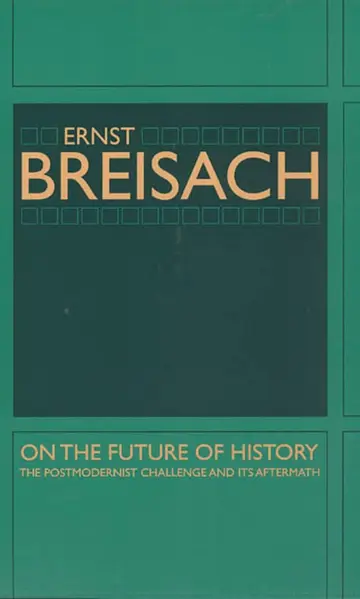 Cover of On the Future of History – Postmodernist Challenge and Its Aftermath