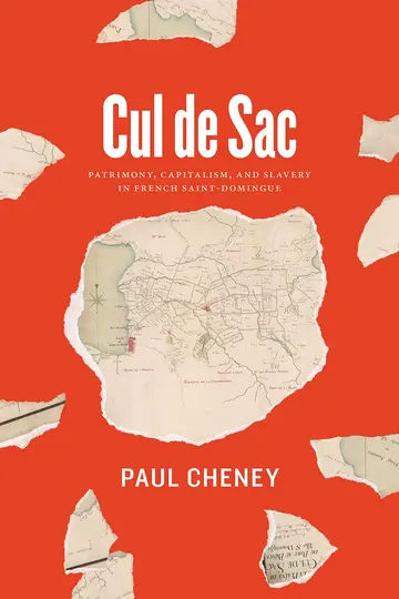 Cover of Cul–de–Sac – Patrimony, Capitalism, and Slavery in French Saint–Domingue