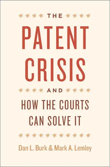Cover of The Patent Crisis and How the Courts Can Solve It