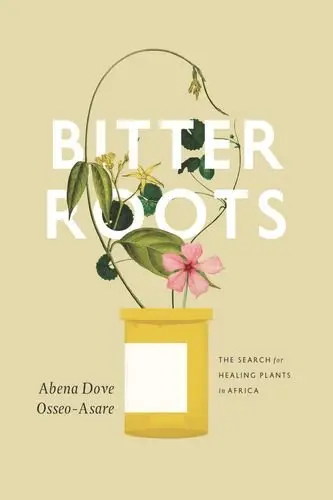 Cover of Bitter Roots – The Search for Healing Plants in Africa