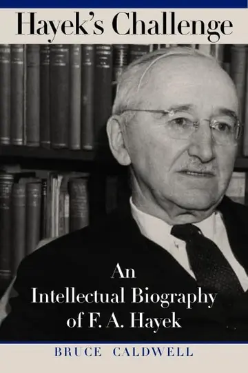 Cover of Hayek′s Challenge – An Intellectual Biography of F A Hayek