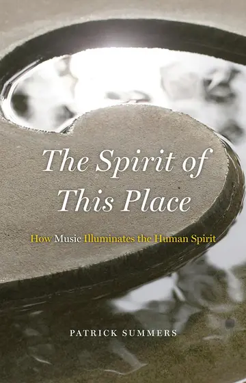 Cover of The Spirit of This Place – How Music Illuminates the Human Spirit