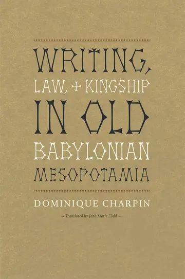 Cover of Writing, Law and Kingship in Old Babylonian Mesopotamia