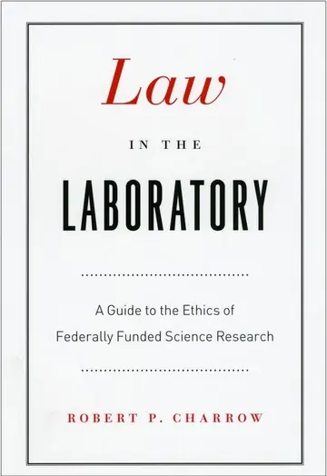 Cover of Law in the Laboratory – A Guide to the Ethics of Federally Funded Science Research