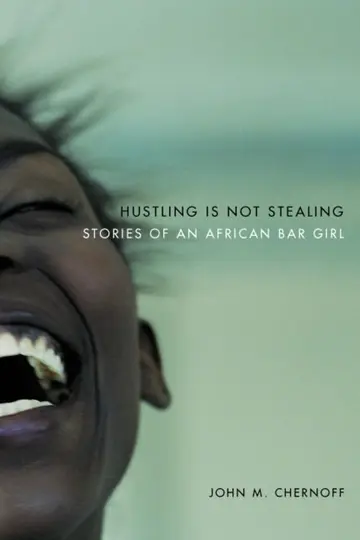 Cover of Hustling Is Not Stealing – Stories of an African Bar Girl