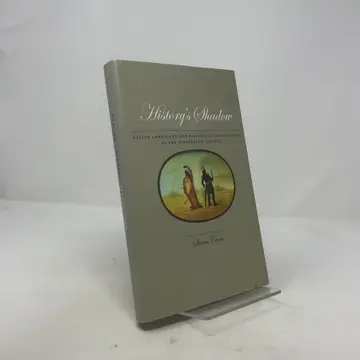 Cover of History`s Shadow – Native Americans and Historical Consciousness in the Nineteenth Century