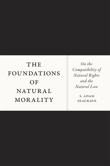 Cover of The Foundations of Natural Morality – On the Compatibility of Natural Rights and the Natural Law