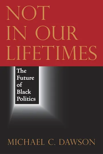 Cover of Not in Our Lifetimes – The Future of Black Politics
