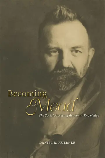 Cover of Becoming Mead – The Social Process of Academic Knowledge