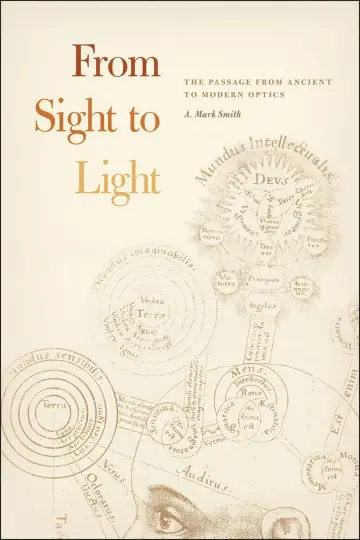 Cover of From Sight to Light – The Passage from Ancient to Modern Optics