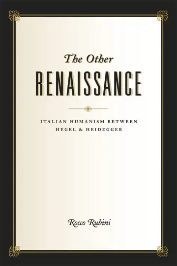 Cover of The Other Renaissance – Italian Humanism Between Hegel and Heidegger