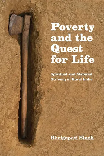 Cover of Poverty and the Quest for Life – Spiritual and Material Striving in Rural India