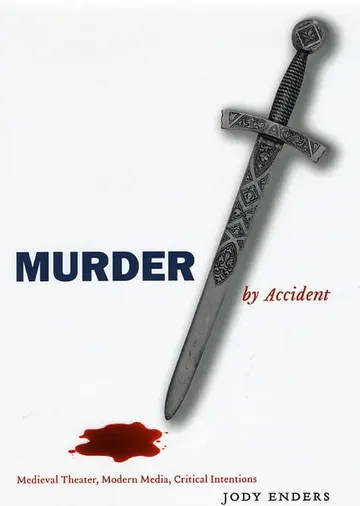 Cover of Murder by Accident – Medieval Theater, Modern Media, Critical Intentions