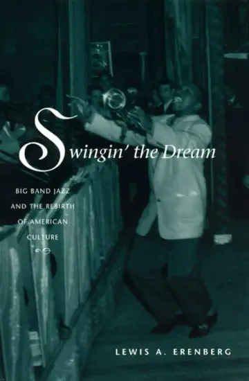 Cover of Swingin′ the Dream–Big Band Jazz & the Rebirth of American Culture